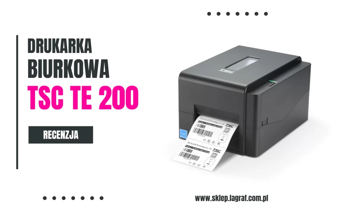 Drukarka biurkowa TSC TE 200 – cechy, parametry, zastosowanie